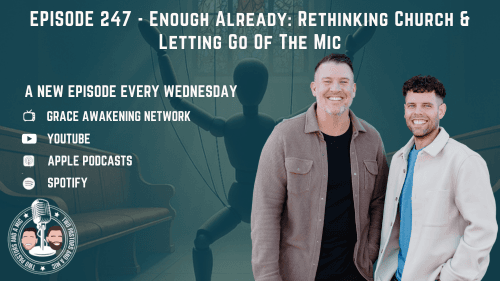 2 Pastors And A Mic - Enough Already: Rethinking Church & Letting Go Of The Mic (From Podcast Episode 247)