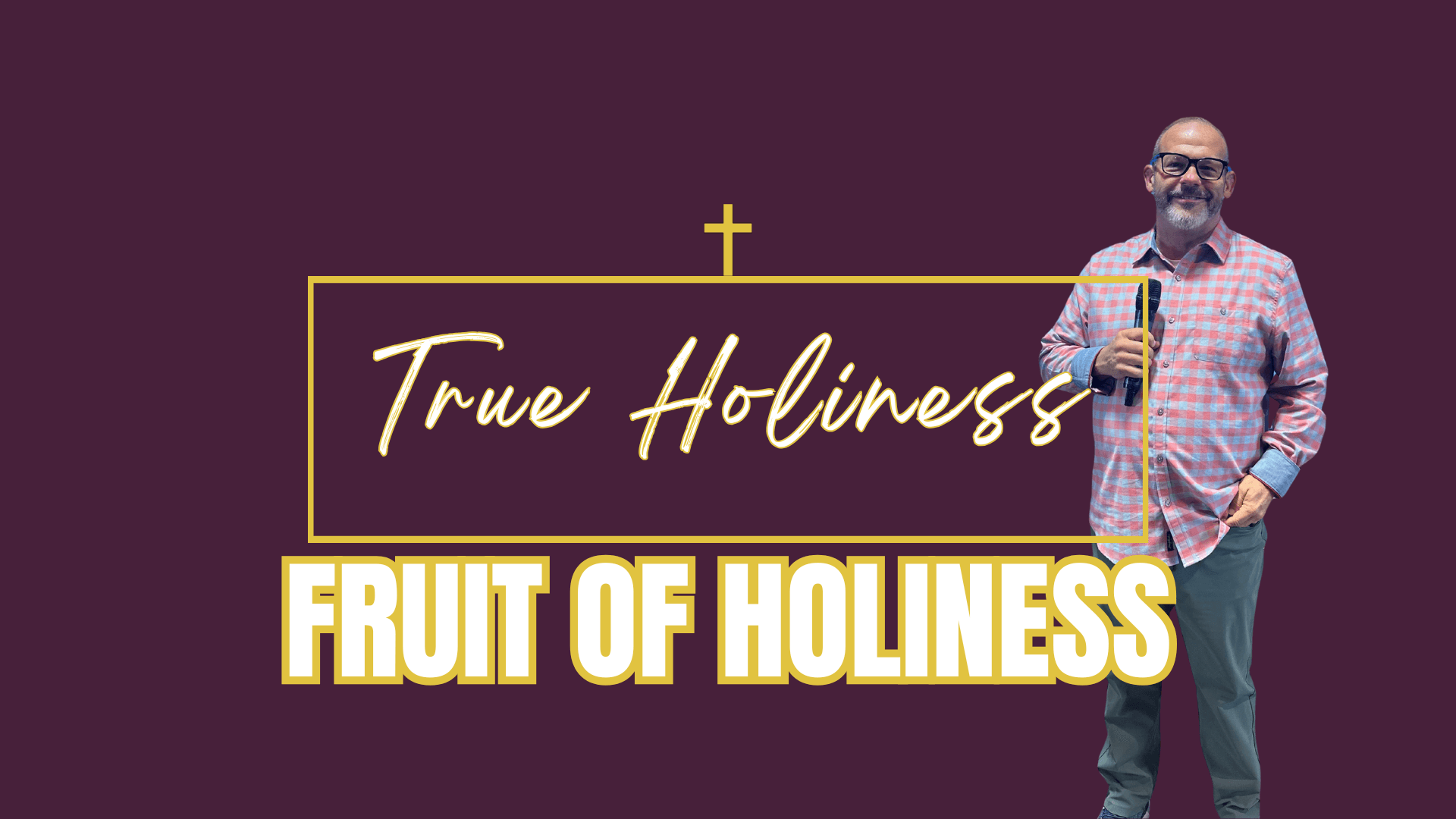 TRUE HOLINESS: THE FRUIT OF HOLINESS