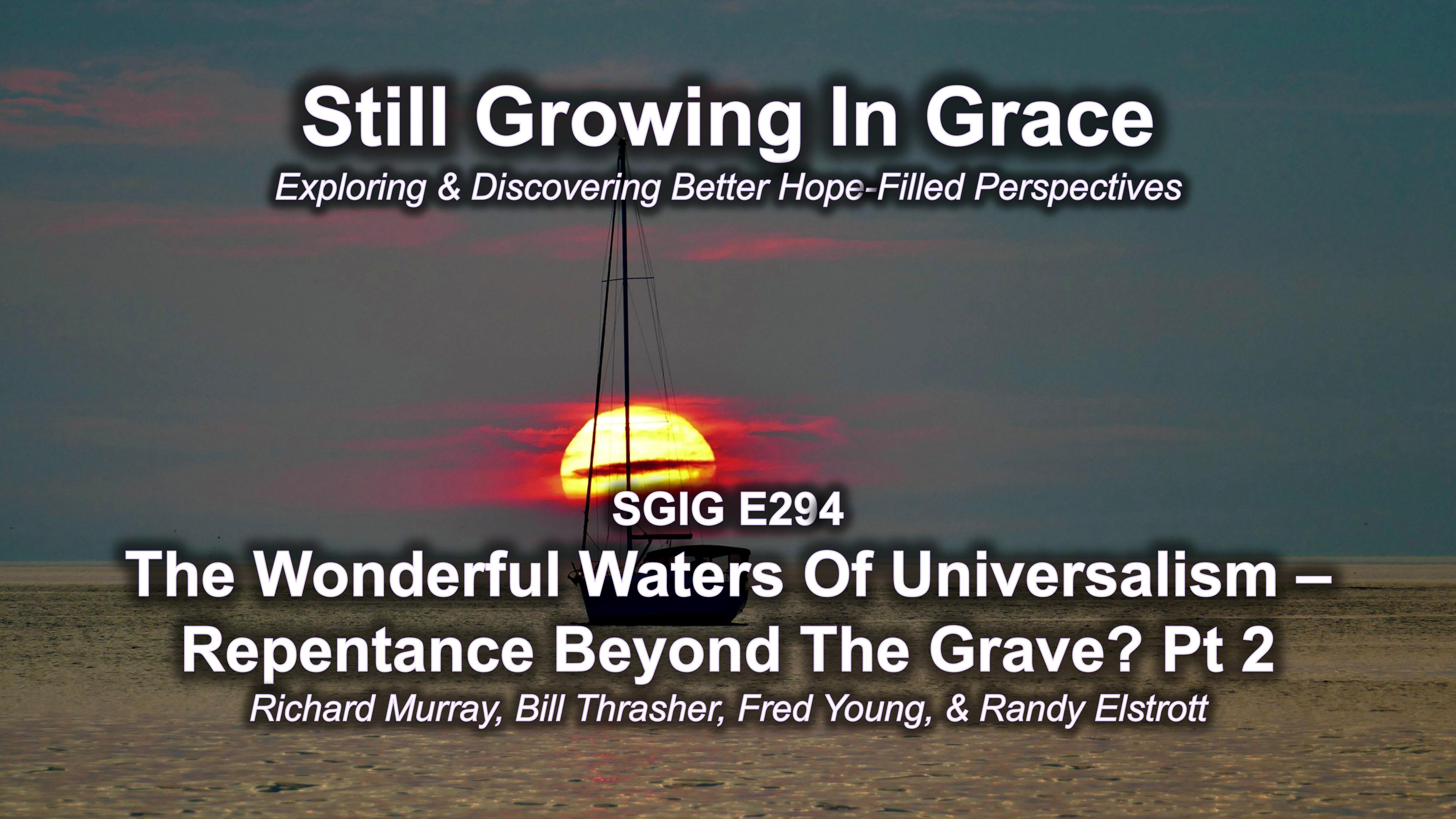 SGIG E294 The Wonderful Waters Of Universalism – Repentance Beyond The Grave? Pt 2