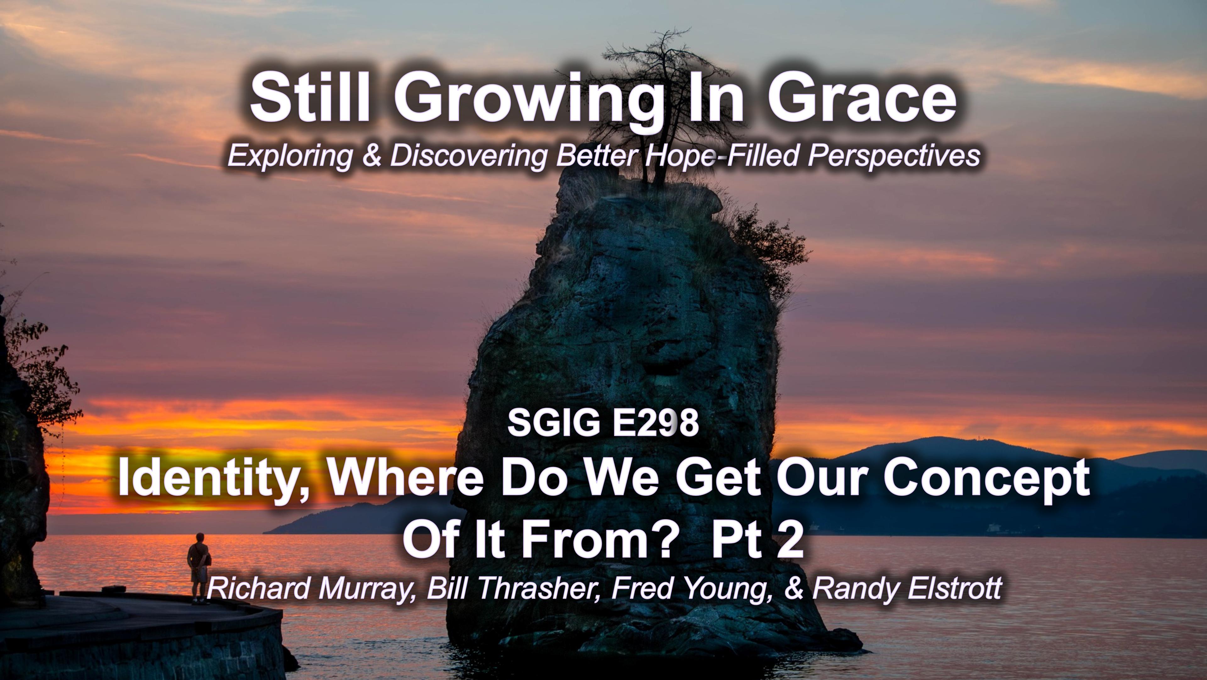 SGIG E298 Identity Where Do We Get Our Concept Of It From Pt 2