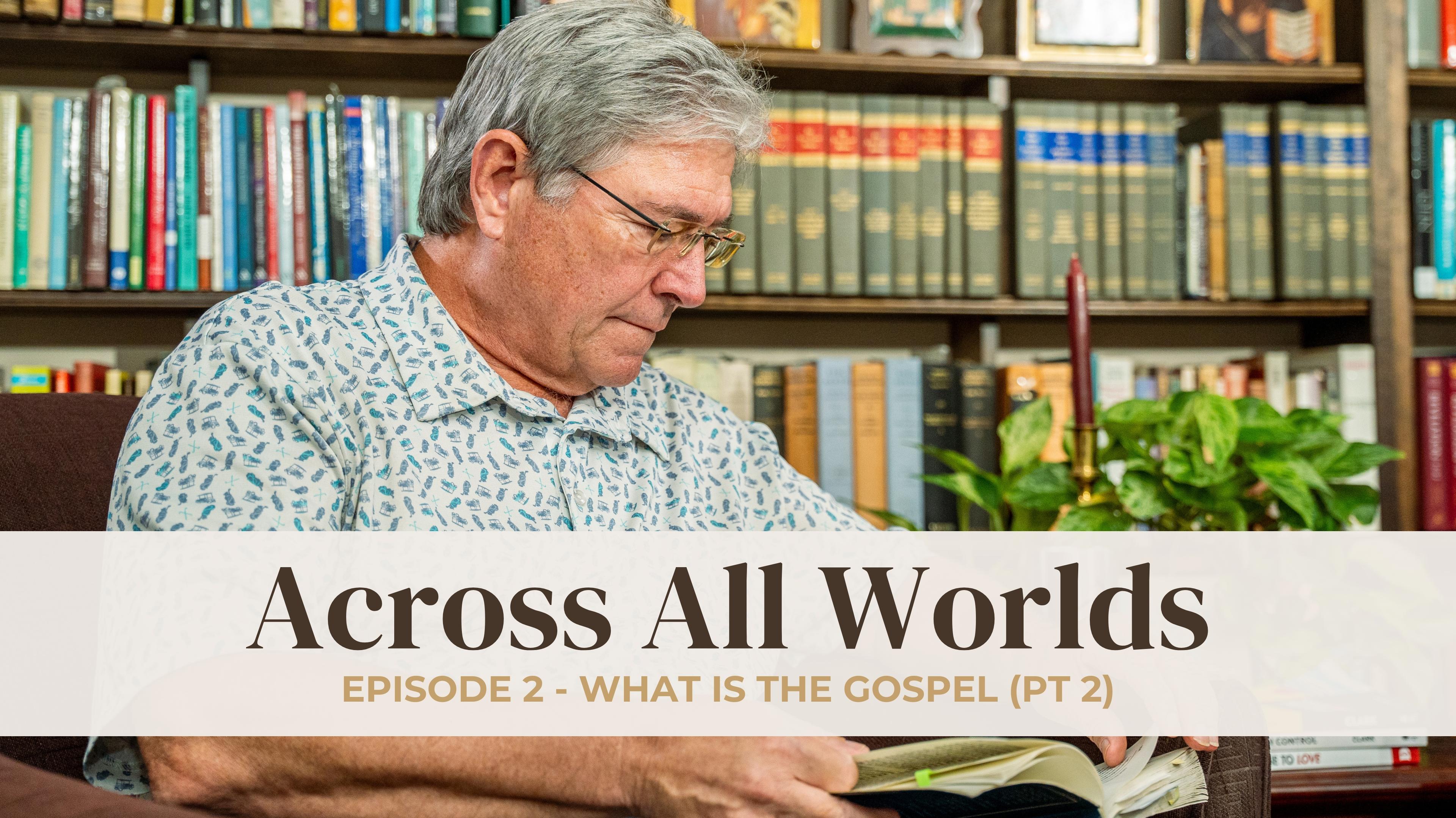 What Is The Gospel Part 2 - EP 02