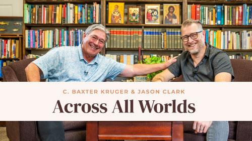 *Across All Worlds - C. Baxter Kruger and Jason Clark