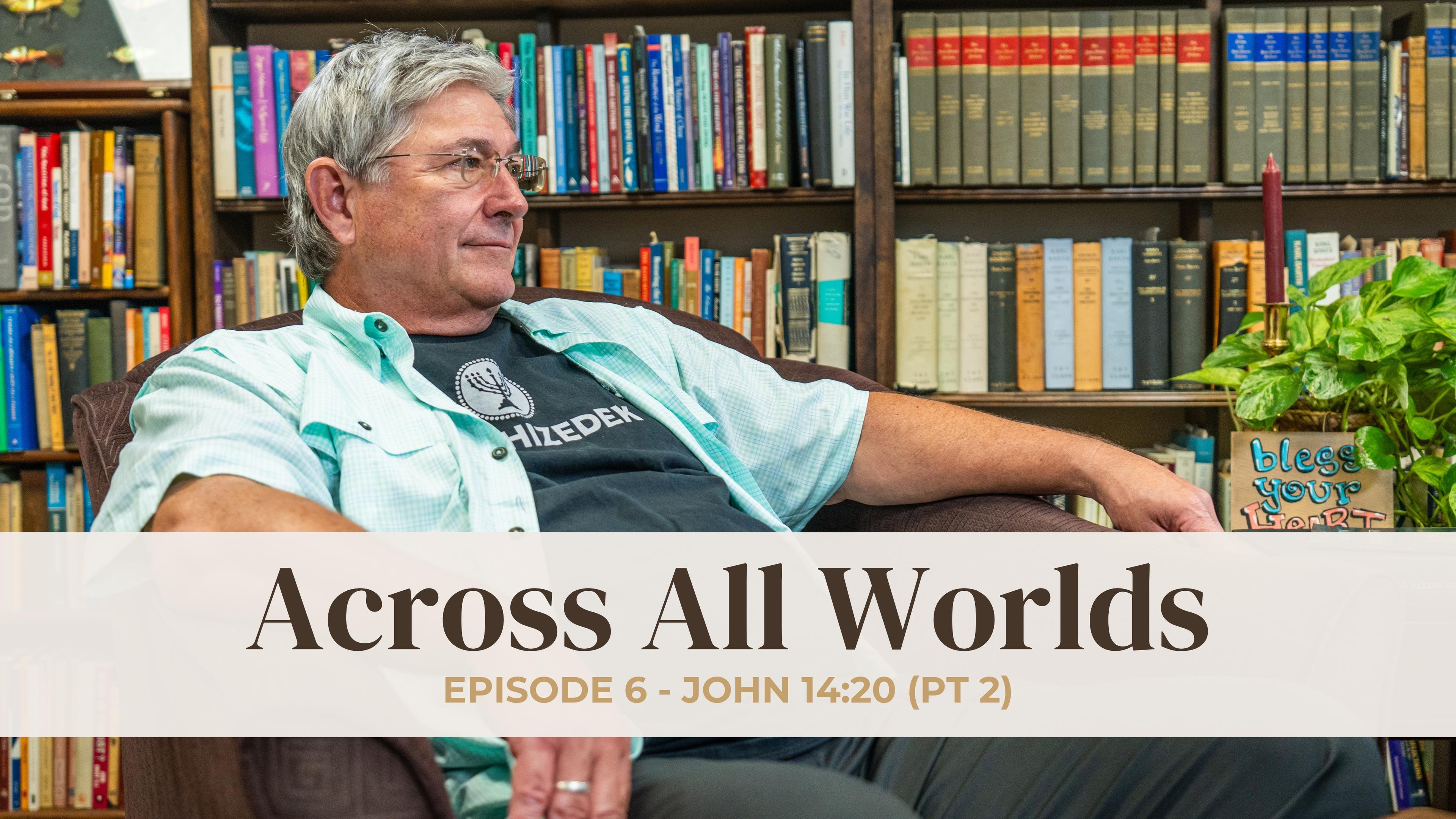 John 14:20 - Part 2 - EP 06