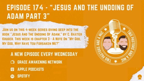 2 Pastors And A Mic - Jesus And The Undoing Of Adam Part 3 (From Podcast Episode 174)