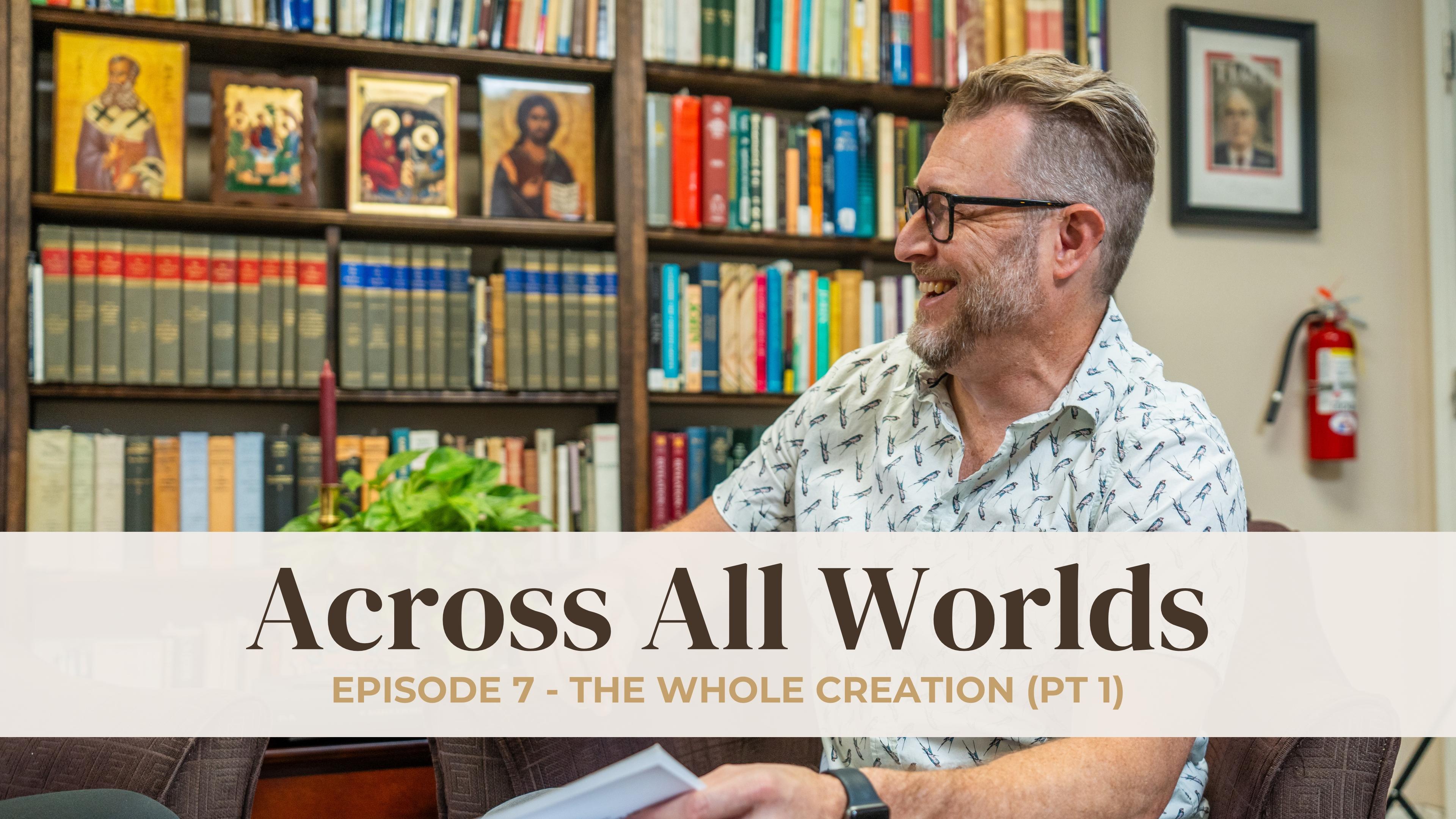 The Whole Creation - Part 1 - EP 07