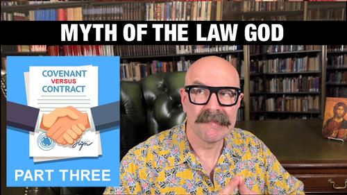 Myth of the Law God: Covenant vs. Contract Part 3