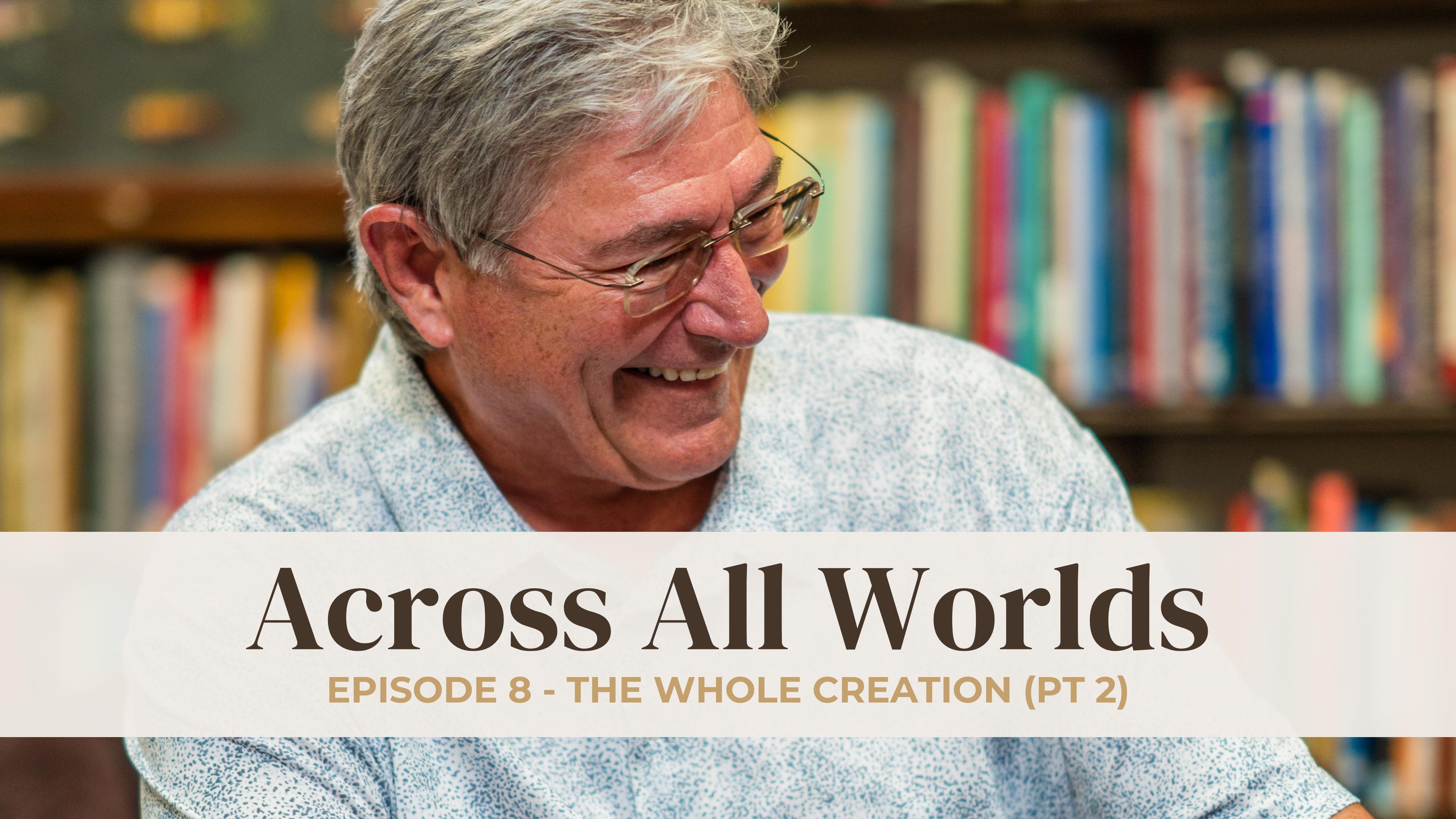 The Whole Creation - Part 2 - EP 08